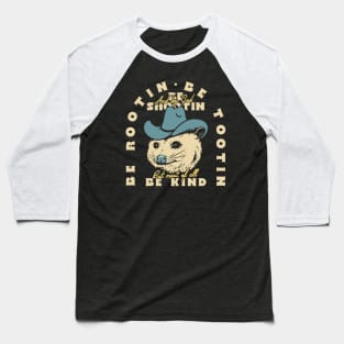 Rootin Tootin Possum | Dark BG Blue | Be rootin, Be tootin Be shootin, Be kind. Baseball T-Shirt